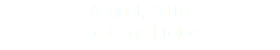 August, 2019 The Cage Project